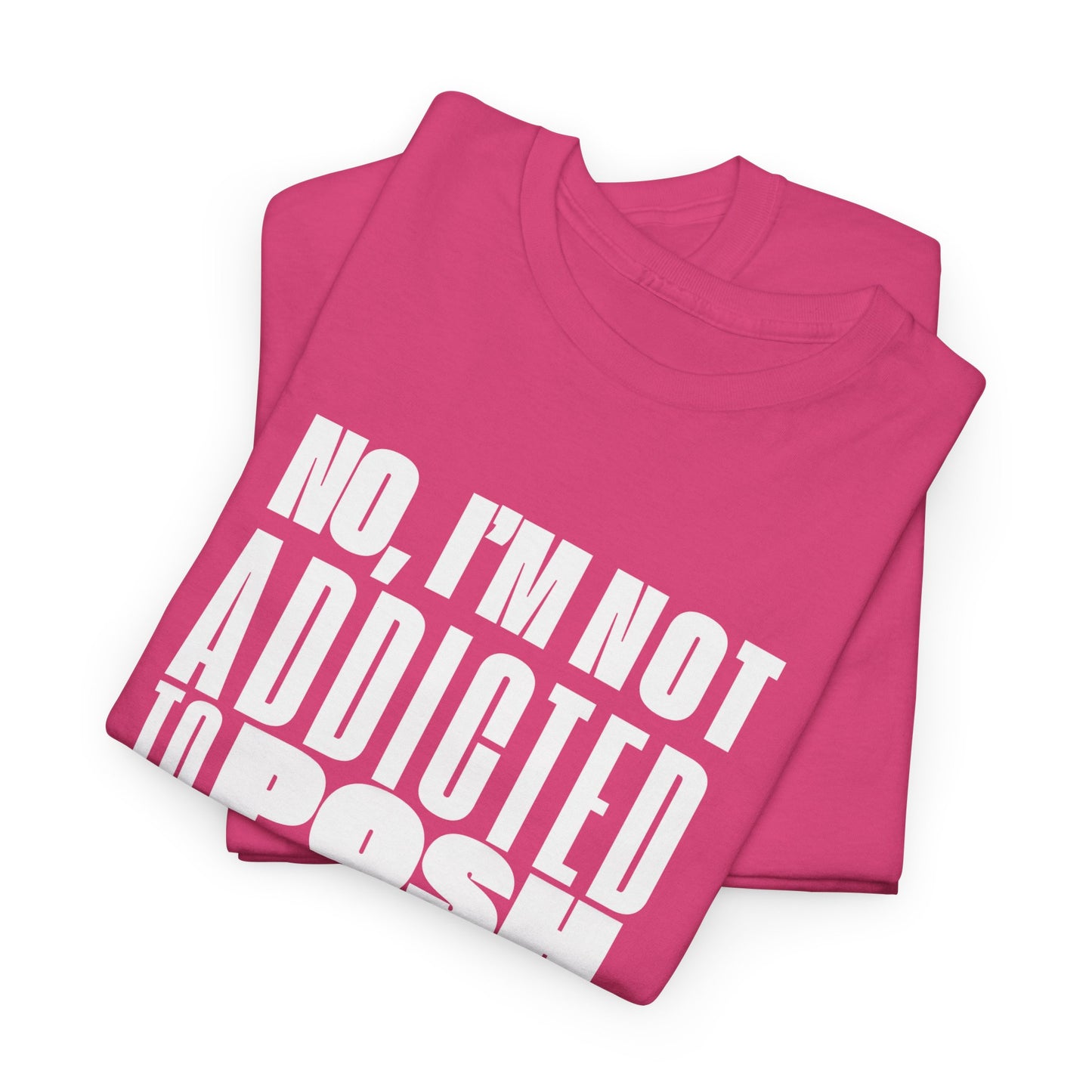 Not Addicted to Posh Unisex Heavy Cotton Tee