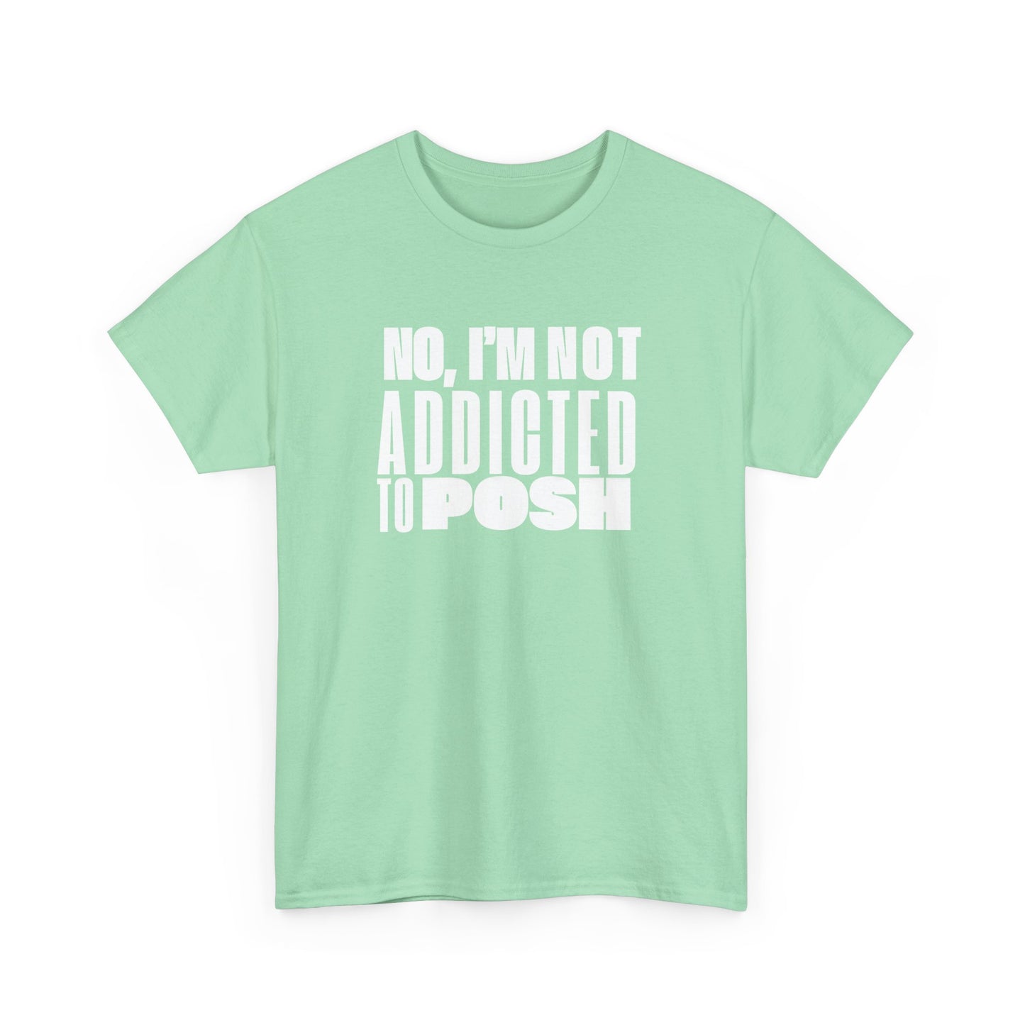 Not Addicted to Posh Unisex Heavy Cotton Tee