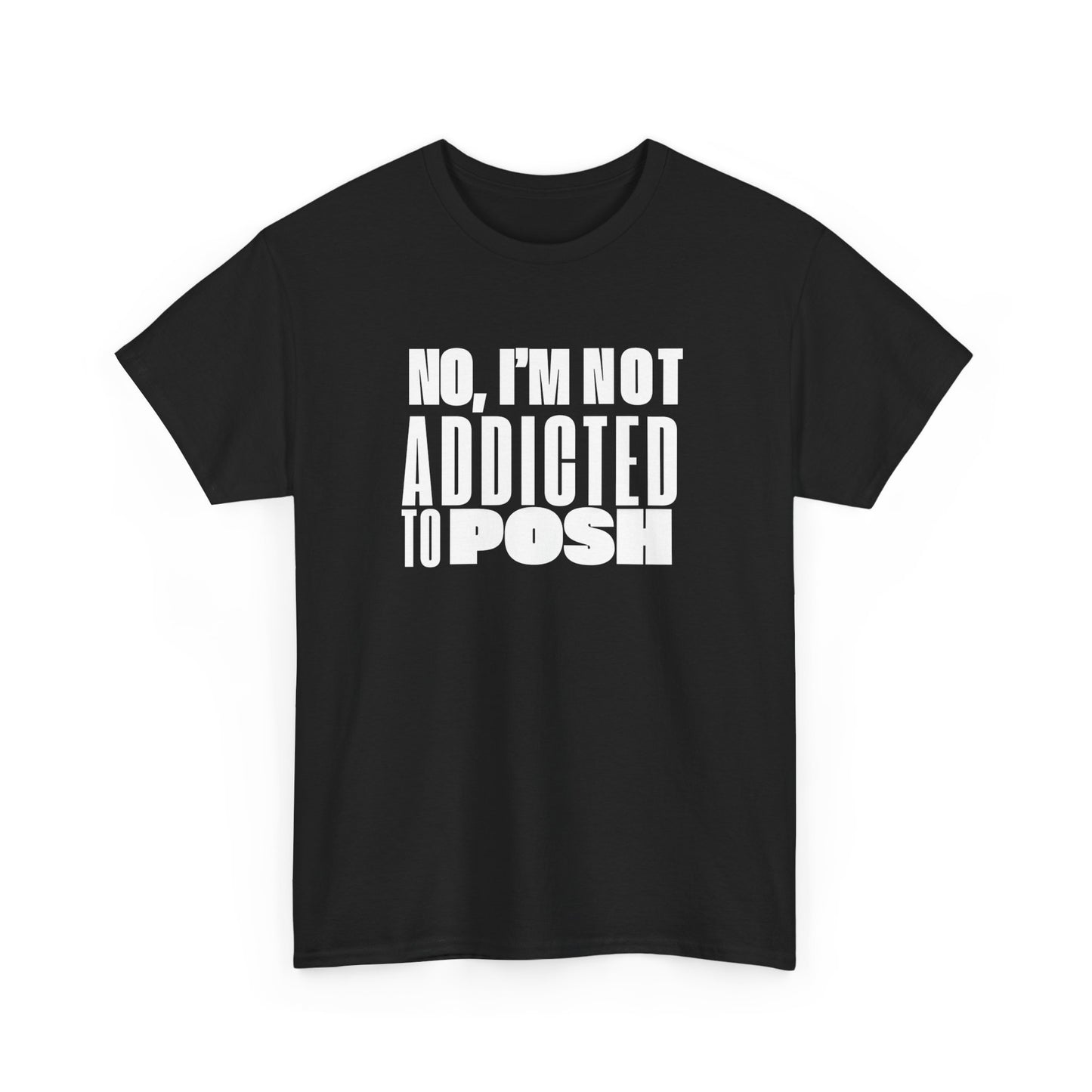 Not Addicted to Posh Unisex Heavy Cotton Tee