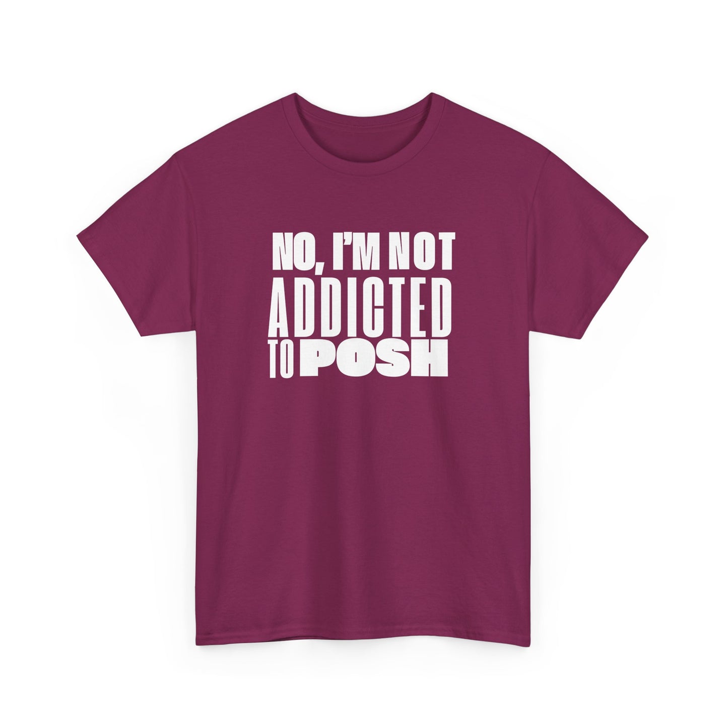 Not Addicted to Posh Unisex Heavy Cotton Tee