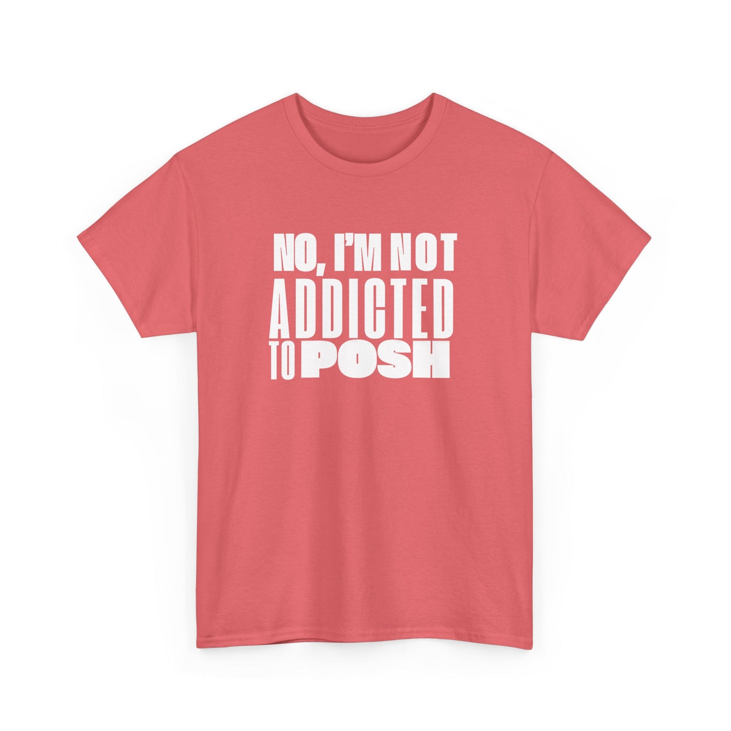 Not Addicted to Posh Unisex Heavy Cotton Tee