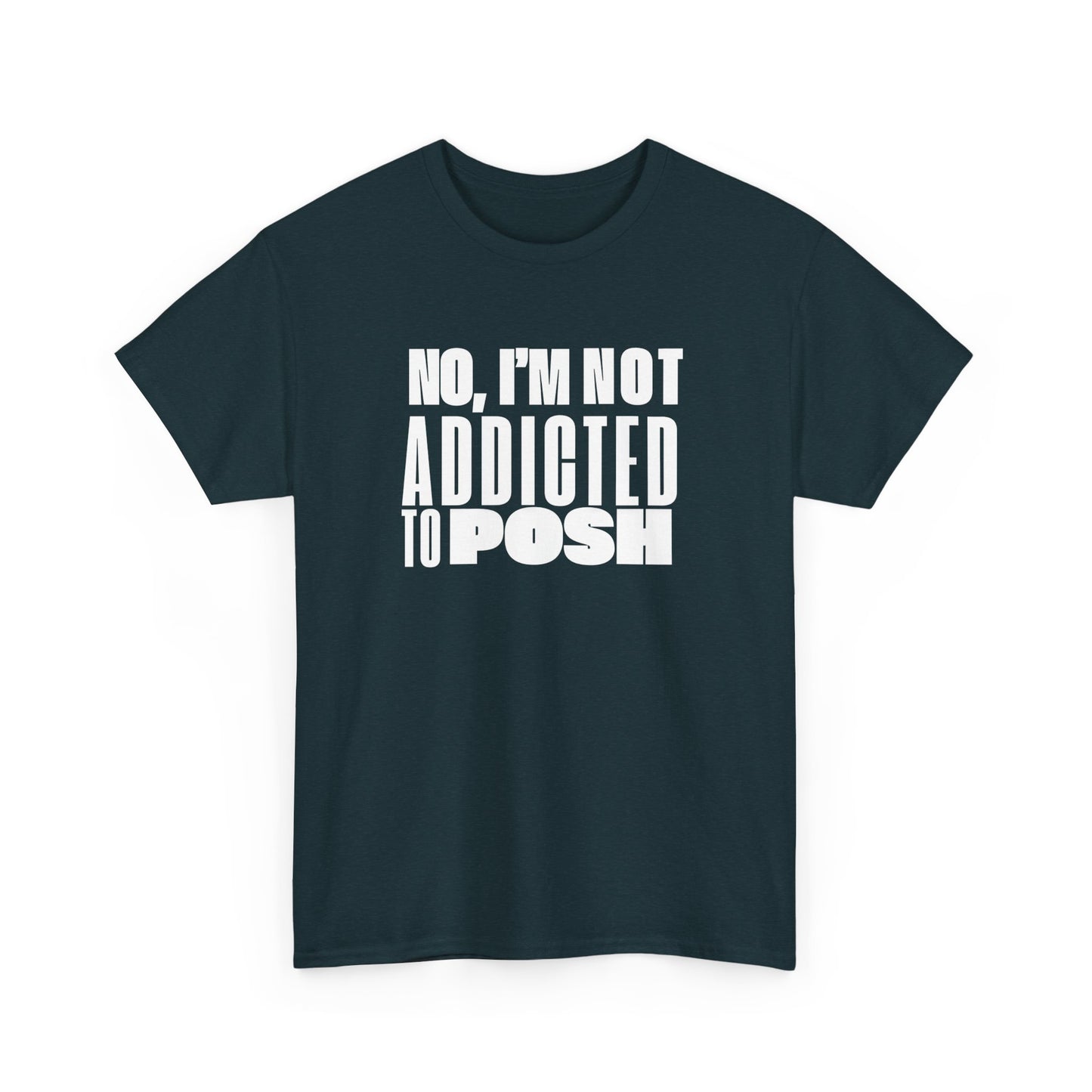 Not Addicted to Posh Unisex Heavy Cotton Tee